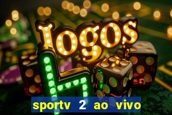 sportv 2 ao vivo futebol play hd